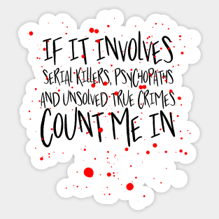 Serial killers, psychopaths & unsolved true crimes t-shirt Sticker